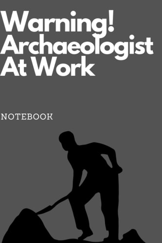 Notebook: Funny Archaeology Themed Notebook