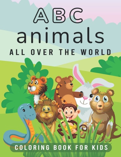 ABC Animals All Over The World: Colorful Animals