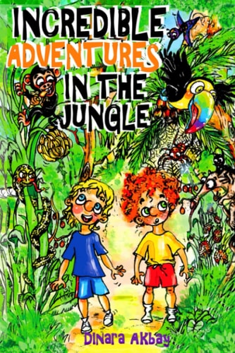 Incredible Adventures in the Jungle: Adventure book for kids 6-9 (friendship, animals, magic)