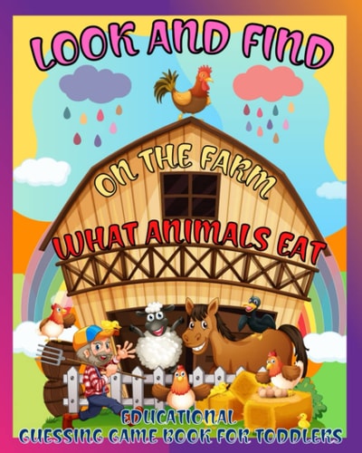 Look and Find what Animals Eat on the Farm | Educational Guessing Game Book for Toddlers |: Do You Know what Sound an Animal Makes? | Do You Know what ... Activity Book for One Two Three Years Old |