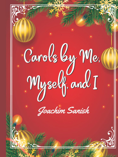 Carols By Me Myself and I: 25 Christmas Carol's