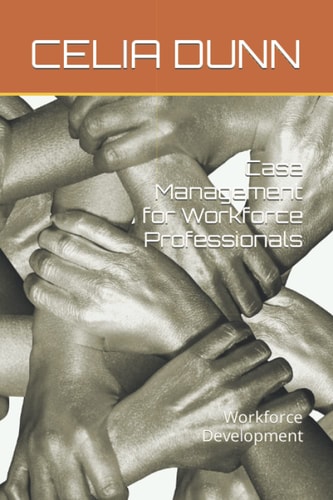 Case Management for Workforce Professionals: Workforce Development
