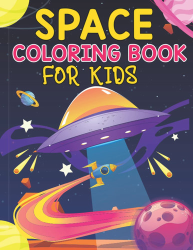 Space Coloring and Activity Book for Kids: Fantastic planet Space Coloring with Planets, Astronauts, Space Ships, Rockets (Children's Coloring Books)