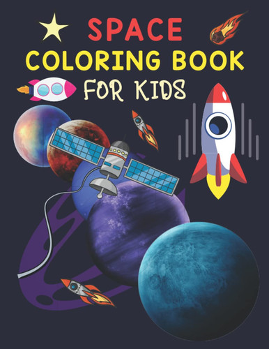Space Coloring and Activity Book for Kids: Fantastic discover Space Coloring with Planets, Astronauts, Space Ships, Rockets (Children's Coloring Books)