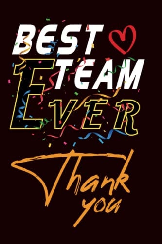 Best Team Ever - Thank You!: Employee Appreciation Gifts for Team Members