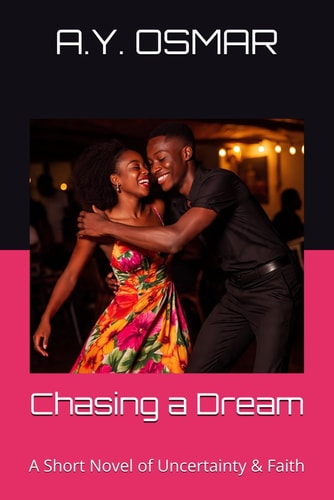 Chasing a Dream A Short Novel of Uncertainty & Faith