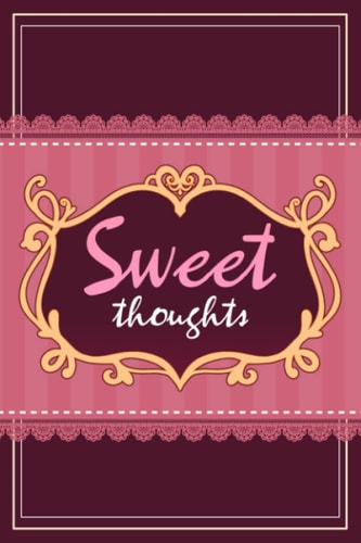 Sweet Thoughts Notebook/Journal | 6"x9" 120 Pages: Cute Patisserie Themed Glossy Notebook Blank Lined Journal