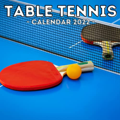 Table Tennis Calendar 2022: 16-Month Calendar, Cute Gift Idea For Table Tennis Lovers, Women & Men