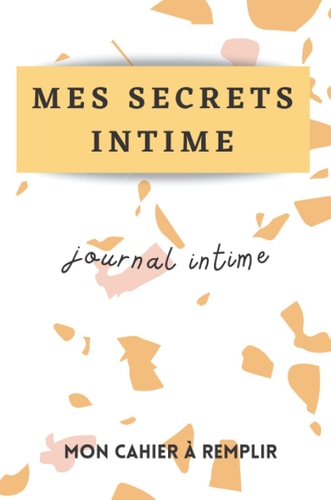 Mes secrets intime: Mon cahier à remplir, journal intime, page 101 (French Edition)