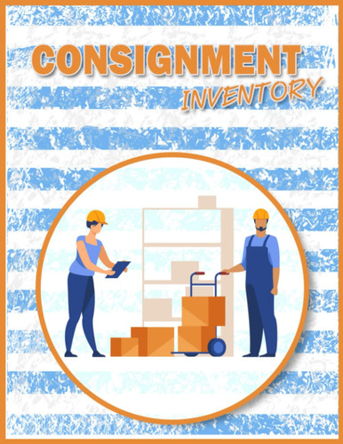 Consignment Inventory Notebook: 8.5 x 1 Inch, 120 Pages, Consignment Store Inventory Tracker, Consignment Sales logbook, Tracker Logbook, inventory ... business, Inventory Tracker, funny Notebook