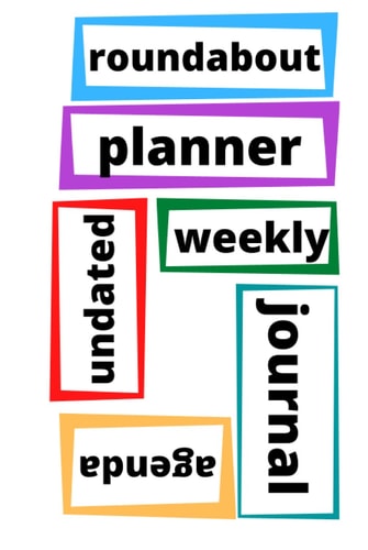 Roundabout Planner Agenda Journal: Undated Multi-Directional Weekly Spread