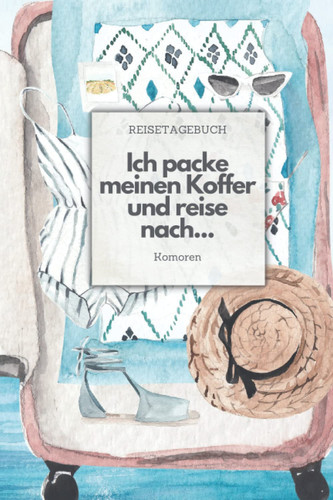 Ich packe meinen Koffer und reise nach Komoren: Liniertes Reisetagebuch auf 110 Seiten für Reisen Entdecken und Erleben | Geschenkidee für Reisende und Abenteurer (German Edition)