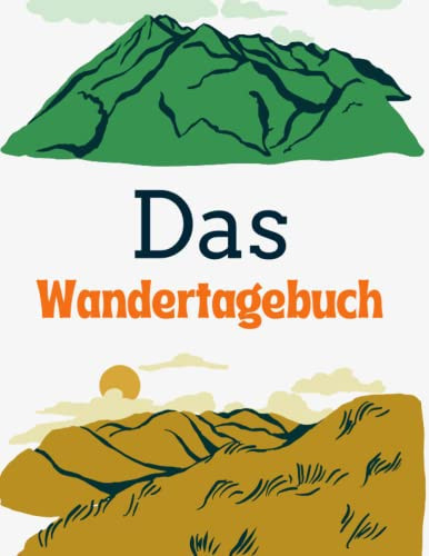 Unser Wanderbuch: Wandertagebuch mit Schreibimpulsen, Tagebuch für Wanderer, Wandertagebuch, Tourentagebuch, Für Eintrag inklusive Platz für Stempel und Fotos | A5 (15,24 x 22,86 cm) (German Edition)