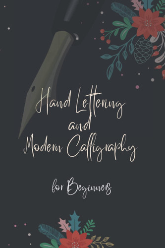 Hand Lettering and Modern Calligraphy: Learn to Letter: A Hand Lettering Workbook for Beginners with Practice Pages