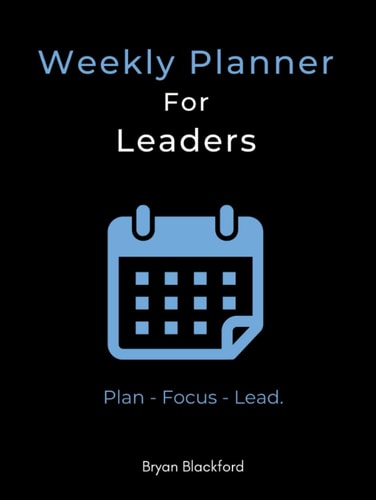 Weekly Planner for Leaders: Plan - Focus - Lead