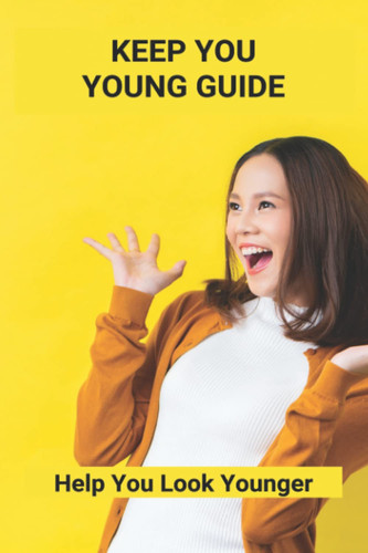Keep You Young Guide: Help You Look Younger
