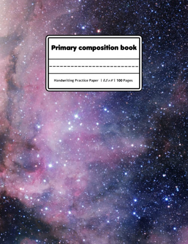 Primary Composition Book: with Picture Space - Learn to Draw and Write Primary Journal Grades k-2 ... Outer space Exercise Book, | Size 8.5 x 11 | 100 Pages.