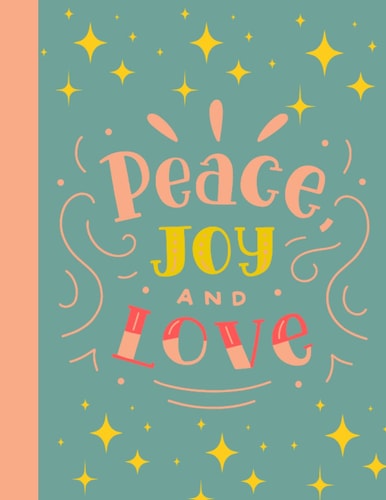PEACE JOY LOVE JOURNAL: 120 Wide Ruled Pages 8.5 x 11