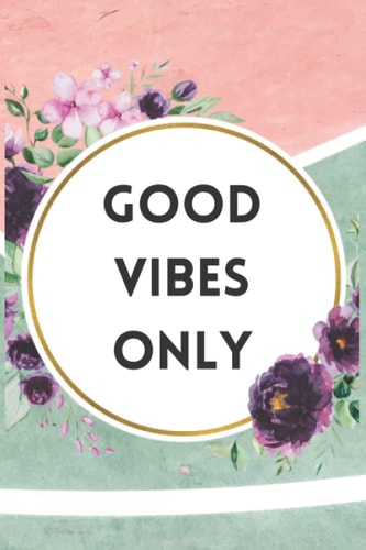GOOD VIBES ONLY