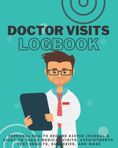 Doctor Visit Log Book | Personal Health Record Keeper & Diary to Track Medical Visits, Appointments, Test Results, Surgeries, and Mere: A Journal To ... Book With Notes . History Tracker Gift