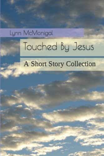 Touched By Jesus A Short Story Collection