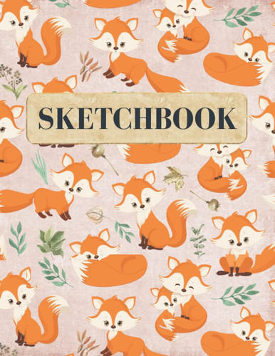 Sketchbook: Fox Cover Sketch Book for Kids Ages 4-8 Blank Paper To Practice Drawing