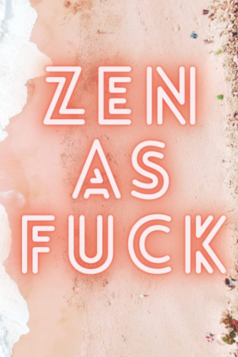 Zen As Fuck