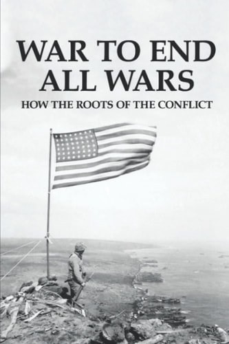 War To End All Wars: How The Roots Of The Conflict