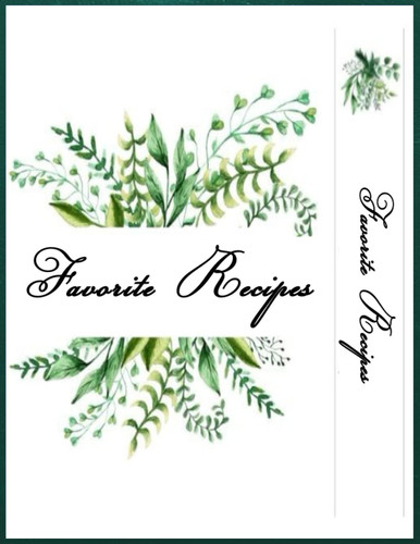 Favorite Recipes: Most Loved in Your Own Custom Cookbook Blank Journal to Write in for Women, Food Design, Document all Your Special Recipes and Notes for Your
