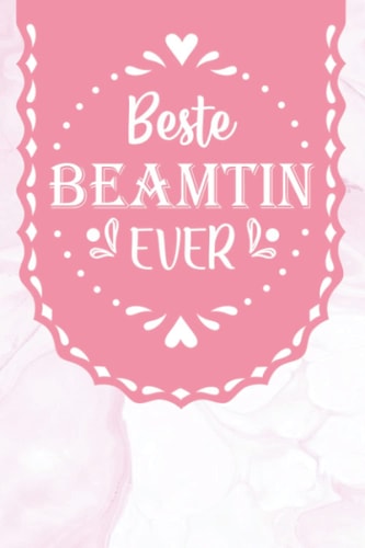 Beste Beamtin Ever: A5 Blanko • Notebook • Notizbuch • Taschenbuch • Journal • Tagebuch - Ein lustiges Geschenk für Freunde oder die Familie und die beste Beamtin der Welt (German Edition)