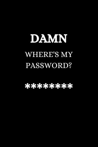 Damn Where's my Password?: Internet Address Organizer | Password Logbook | Internet Password Book with Tabs | Password Booklet