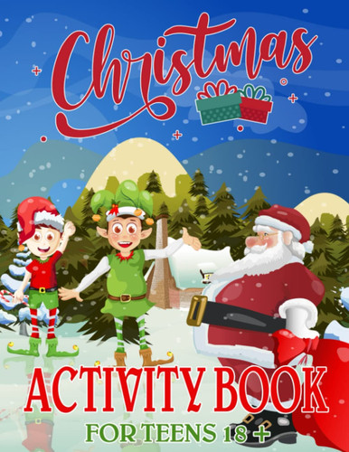 Christmas Activity Book For Teens 18 +: Happy Gift Christmas Holiday Designs Coloring Pages, Word Search, Mazes, Sudoku and More! (Coloring Book)