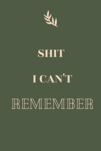 Shit I can't remember: Internet ID Password Keeper Address Logbook Passkey Record Journal Notebook Organizer: Notebook/ Journal Gift,100 Pages,6x9,Soft Cover, Matte