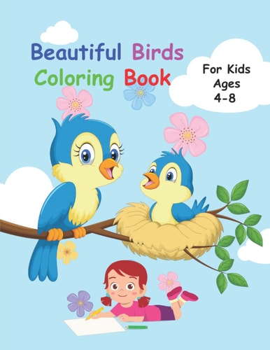 Birds Coloring Book For Kids ages 4-8: Beautiful, Unique and Fun Images of Birds Around The World