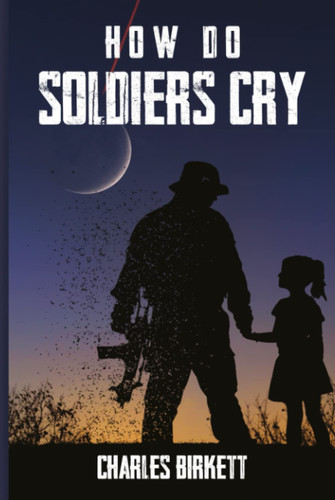 How Do Soldiers Cry