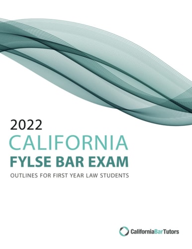 2022 California FYLSE Bar Exam Outlines