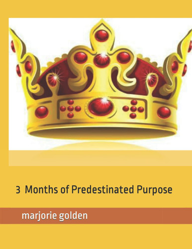 3 Months of predestinated Purpose