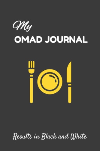 My OMAD Journal: 2023 6x9 inches Weight Loss Journal, Meal Tracker and Meal Planner for OMAD and Intermittent Fasting