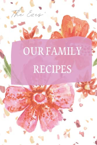 Our family recipes: Blank cookbooks for family recipes/ Create Your Own Cookbook/ 50pages