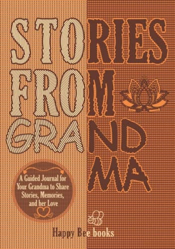 Stories From Grandma: A Guided Journal for Your Grandma to Share Stories, Memories, and her Love (Journal of a Lifetime)