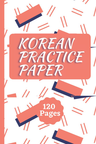 Korean Writing Practice Book: Korean Hangul Practice Notebook: Calligraphy Korean Workbook : Hangeul Writing Practice Book: Korean Handwriting ... Manuscript Paper For Korean Language Learning