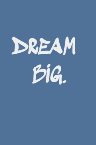 DREAM BIG.: this cute 6x9in 120 lined cream paper pages will assist you in keeping your BIG DREAMS