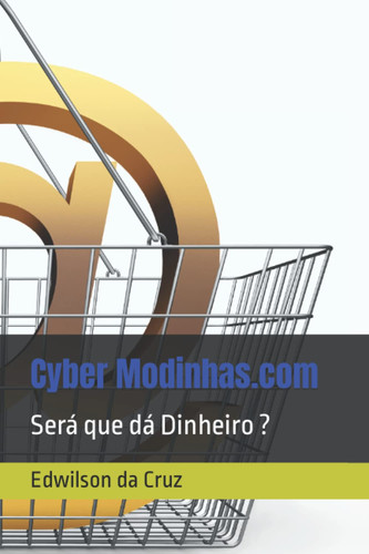 Cyber Modinhas.com: Será que dá Dinheiro ? (Portuguese Edition)