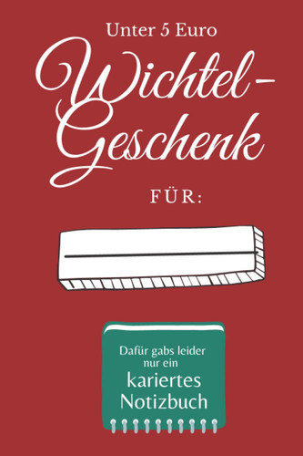 Wichtelgeschenk unter 5 Euro - Dafür gabs leider nur ein kariertes Notizbuch - Frohe Weihnachten: Lustiges Wichtel Kleinigkeit für Frauen und Männer, ... Spaßgeschenk unter fünf Euro (German Edition)