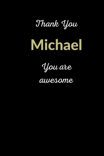 Thank You Michael. You Are Awesome: Personalized Notebook for a Special Person