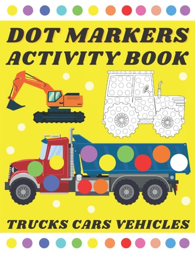 Dot Markers Activity Book Trucks Cars Vehicles Coloring Book for Kids | Paint Daubers | Mighty Trucks Construction