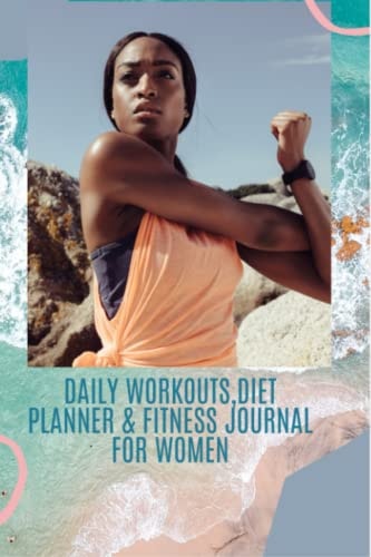 Fitness Journal for Women Fitness Journal for Women with Food Journals for Tracking Meals, Motivational Exercise Diet and Fitness Planner