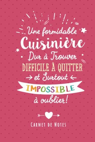 Une Formidable Cuisinière Dur À Trouver, Difficile À Quitter Et Surtout Impossible À Oublier: Carnet de notes (A5) - Cadeau départ retraite pour une Cuisinière (French Edition)