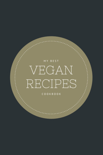 Vegan Recipes Cookbook: Cookbook To Note Down Your Favorite Recipes