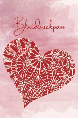 Blutdruckpass: Blutdruck Logbuch zum Ausfüllen mit Platz für mehr als 2100 Messungen - Vorgedruckte Seiten zum Einfachen Dokumentieren wichtiger Daten (German Edition)